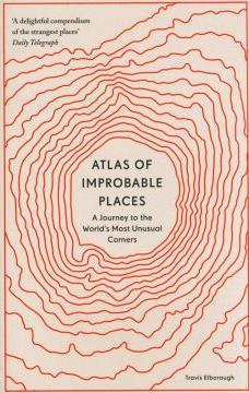 Atlas of Improbable Places