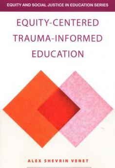 Equity-Centered Trauma-Informed Education