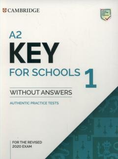 A2 Key for Schools 1 for the Revised 2020 Exam. Student's Book without Answers. Authentic Practice Tests