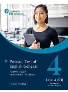 Practice Tests Plus. PTE General. Student's Book (No key) with App & Online Resources. Level 4 (C1)