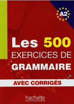 Les 500 Exercices de Grammaire A2 avec corriges