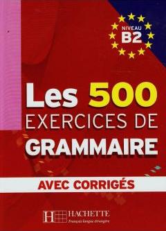 Les 500 Exercices de Grammaire B2 avec corriges