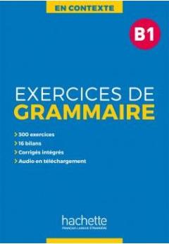 En Contexte. Exercices de grammaire. Poziom B1