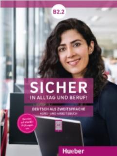 Sicher in Alltag und Beruf! Kursbuch + Arbeitsbuch B2.2