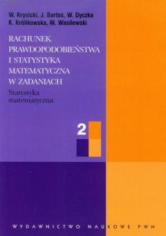 Statystyka matematyczna. Rachunek prawdopodobieństwa i statystyka matematyczna w zadaniach. Część 2