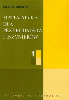 Matematyka dla przyrodników i inżynierów. Tom 1