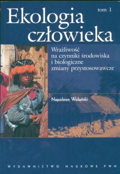 Ekologia człowieka. Wrażliwość na czynniki środowiska i bilogiczne zmiany przystosowawcze. Tom 1