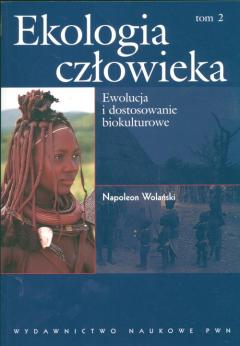 Ekologia człowieka. Tom 2. Ewolucja i dostosowanie biokulturowe