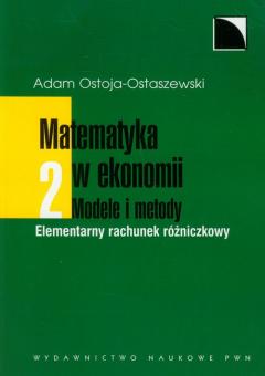 Matematyka w ekonomii. Modele i metody. Tom 2. Elementarny rachunek różniczkowy