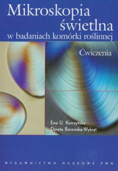 Mikroskopia świetlna w badaniach komórki roślinnej. Ćwiczenia