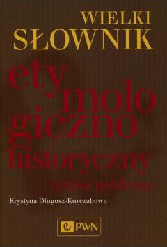 Wielki słownik etymologiczno-historyczny języka polskiego