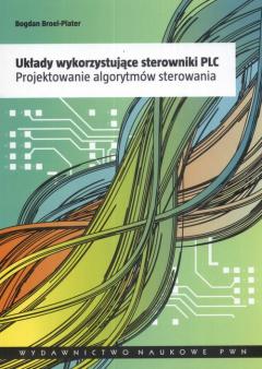 Układy wykorzystujące sterowniki PLC. Projektowanie algorytmów sterowania