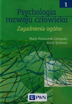 Psychologia rozwoju człowieka. Tom 1. Zagadanienia ogólne