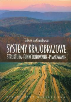 Systemy krajobrazowe. Struktura, funkcjonowanie, planowanie