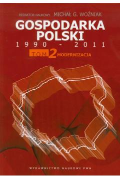 Gospodarka Polski 1990-2011. Tom 2. Modernizacja