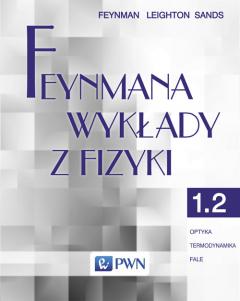 Feynmana wykłady z fizyki. Tom 1. Część 2. Optyka. Termodynamika. Fale