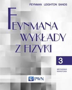 Feynmana wykłady z fizyki. Tom 3. Mechanika kwantowa