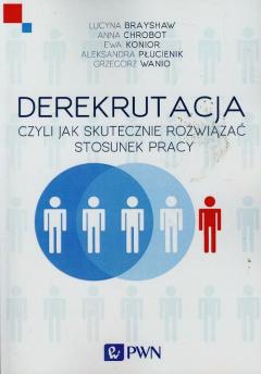 Derekrutacja czyli jak skutecznie rozwiązać stosunek pracy