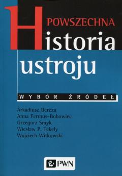 Powszechna historia ustroju. Wybór źródeł