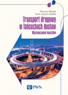 Transport drogowy w łańcuchach dostaw. Wyznaczanie kosztów