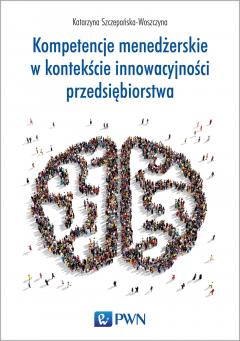 Kompetencje menedżerskie w kontekście innowacyjności przedsiębiorstwa