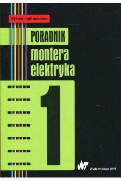 Poradnik montera elektryka. Tom 1