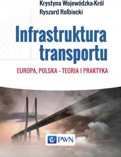 Infrastruktura transportu. Europa, Polska – teoria i praktyka