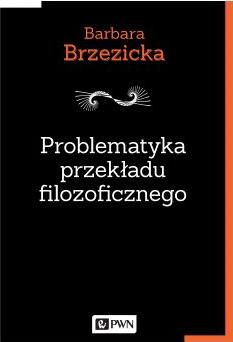 Problematyka przekładu filozoficznego na przykładzie tłumaczeń jacques`a derridy w Polsce