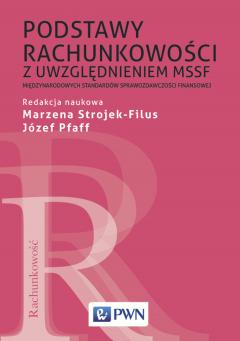 Podstawy rachunkowości z uwzględnieniem MSSF. Międzynarodowych Standardów Sprawozdawczości Finansowej