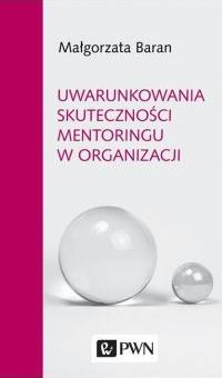 Uwarunkowania skuteczności mentoringu w organizacji