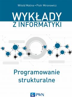 Wykłady z informatyki. Programowanie strukturalne