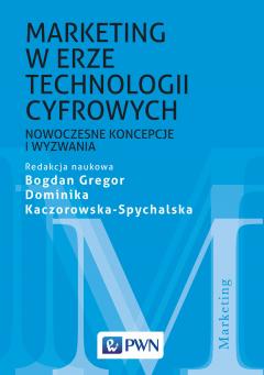 Marketing w erze technologii cyfrowych. Nowoczesne koncepcje i wyzwania