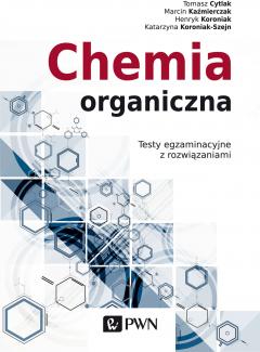 Chemia organiczna. Testy egzaminacyjne z rozwiązaniami