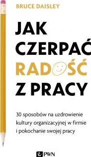 Jak czerpać radość z pracy