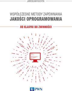 Współczesne metody zapewniania jakości oprogramowania. Od klasyki do zwinności