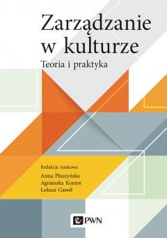 Zarządzanie w kulturze. Teoria i praktyka