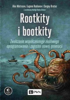 Rootkity i bootkity. Zwalczanie współczesnego złośliwego oprogramowania i zagrożeń nowej generacji