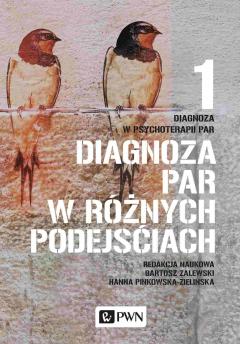 Diagnoza par w różnych podejściach. Diagnoza w psychoterapii par. Tom 1