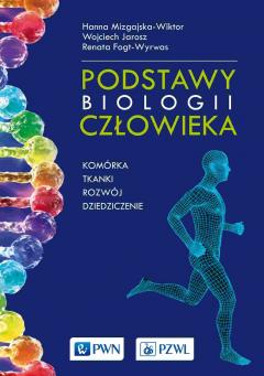 Podstawy biologii człowieka. Komórka, tkanki, rozwój, dziedziczenie