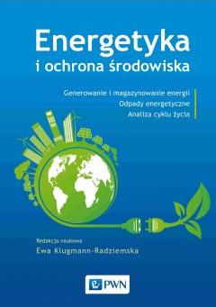 Energetyka i ochrona środowiska. Generowanie i magazynowanie energii. Odpady energetyczne. Analiza cyklu życia