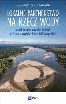 Lokalne partnerstwo na rzecz wody. Model ochrony zasobów wodnych w formule bezpieczeństwa Unii Europejskiej