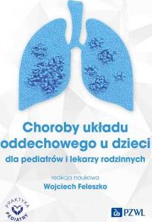 Choroby układu oddechowego u dzieci dla pediatrów i lekarzy rodzinnych