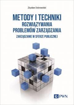 Metody i techniki rozwiązywania problemów zarządzania. Zarządzanie w sferze publicznej