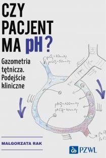 Czy pacjent ma pH? Gazometria tętnicza. Podejście kliniczne