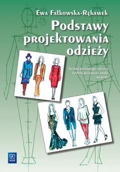 Podstawy projektowania odzieży. Podręcznik dla szkół odzieżowych