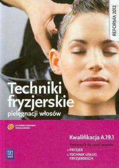 Techniki fryzjerskie pielęgnacji włosów. Podręcznik do nauki zawodu technik usług fryzjerskich. Szkoły ponadgimnazjalne