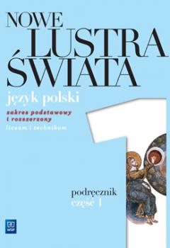 Nowe Lustra Świata. Część 1. Podręcznik wieloletni. Liceum i technikum. Zakres podstawowy i rozszerzony