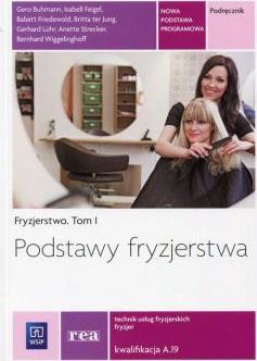 Fryzjerstwo. Podstawy fryzjerstwa. Podręcznik do kształcenia w zawodzie fryzjer i technik usług fryzjerskich. Tom I. Szkoły ponadgimnazjalne