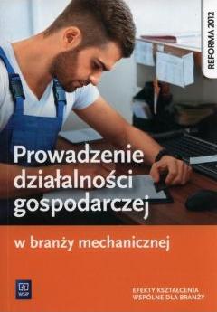 Prowadzenie działalności gospodarczej w branży mechanicznej. Podręcznik do kształcenia zawodowego