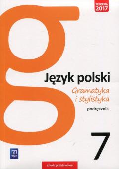 Język polski. Gramatyka i stylistyka. Podręcznik. Klasa 7. Szkoła podstawowa